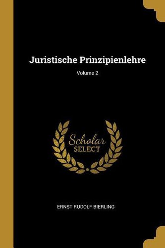 Juristische Prinzipienlehre; Volume 2