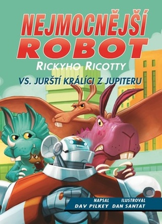 Nejmocnější robot Rickyho Ricotty vs. jurští králíci z Jupiteru Nejmocnější robot Rickyho Ricotty vs. jurští králíci z Jupiteru