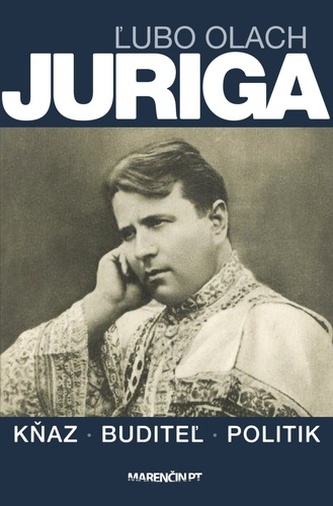 Juriga - kňaz, buditeľ, politik