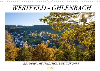 Westfeld-Ohlenbach - Ein Dorf mit Tradition und Zukunft (Wandkalender 2022 DIN A3 quer)