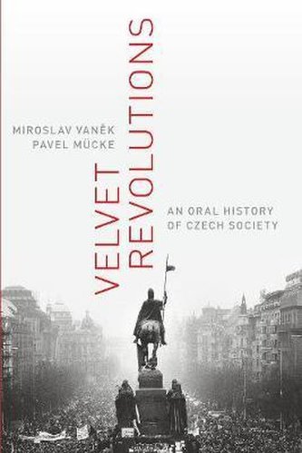 Velvet Revolutions : An Oral History of Czech Society