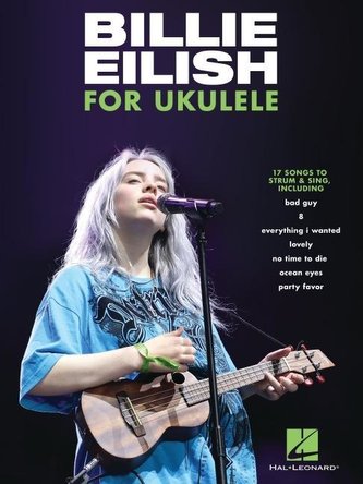 Billie Eilish for Ukulele: 17 Songs to Strum & Sing: 17 Songs to Strum & Sing