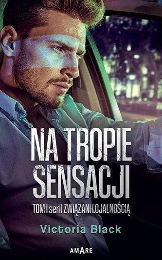 Na tropie sensacji tom I serii Związani lojalnością