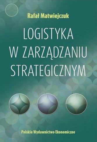 Logistyka w zarządzaniu strategicznym Logistyka w zarządzaniu strategicznym