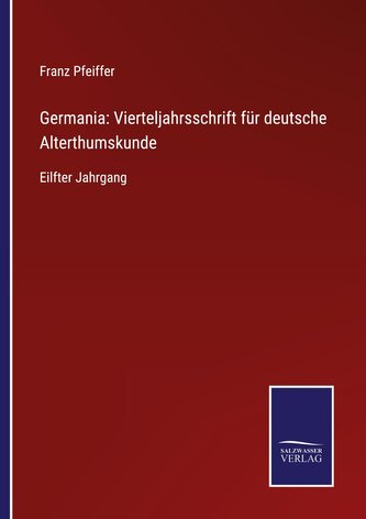 Germania: Vierteljahrsschrift für deutsche Alterthumskunde