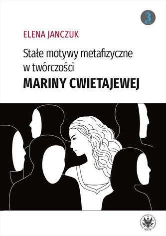 Stałe motywy metafizyczne w twórczości Mariny Cwietajewej Stałe motywy metafizyczne w twórczości Mariny Cwietajewej