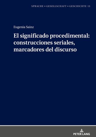 El significado procedimental: construcciones seriales, marcadores del discurso