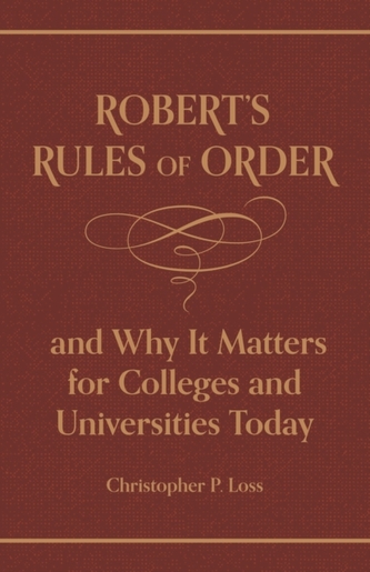 Robert's Rules of Order, and Why It Matters for Colleges and Universities Today