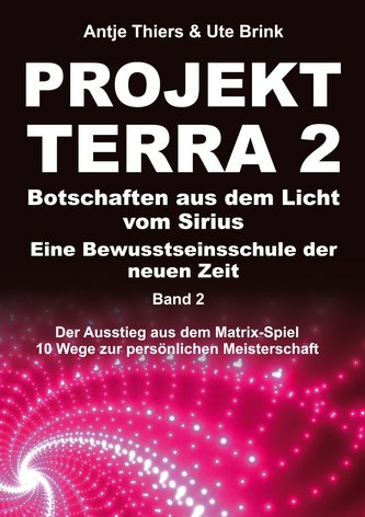 PROJEKT TERRA 2 - Botschaften aus dem Licht vom Sirius - Eine Bewusstseinsschule der neuen Zeit