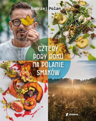 Cztery pory roku na Polanie Smaków Cztery pory roku na Polanie Smaków