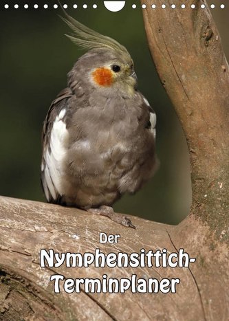 Der Nymphensittich-Terminplaner (Wandkalender 2022 DIN A4 hoch)