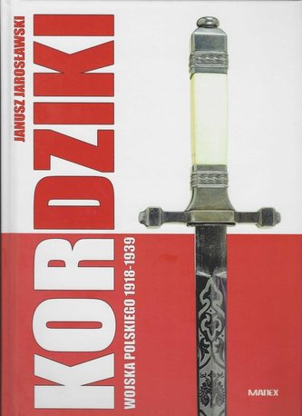 Kordziki Wojska Polskiego 1918-1939 Kordziki Wojska Polskiego 1918-1939