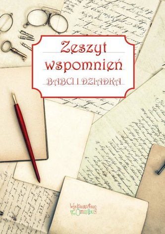 Zeszyt wspomnień babci i dziadka Zeszyt wspomnień babci i dziadka