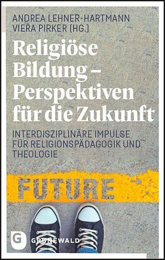 Religiöse Bildung - Perspektiven für die Zukunft