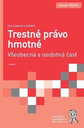 Trestné právo hmotné. Všeobecná a osobitná časť (4. vydanie) Trestné právo hmotné. Všeobecná a osobitná časť (4. vydanie)