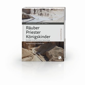 Räuber - Priester - Königskinder. Die Gräber KV 40 und KV 64 im Tal der Könige.