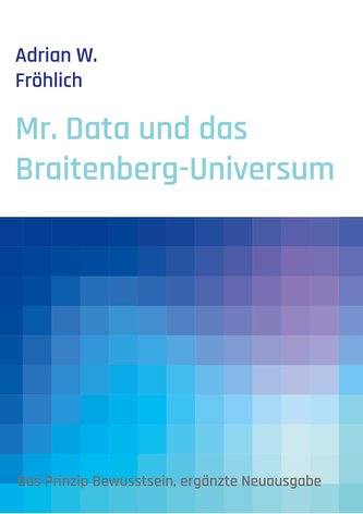 Mr. Data und das Braitenberg-Universum Mr. Data und das Braitenberg-Universum