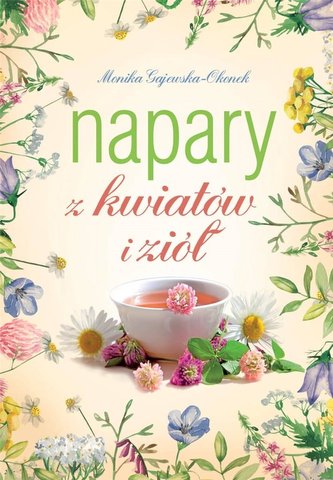 Napary z kwiatów i ziół Napary z kwiatów i ziół