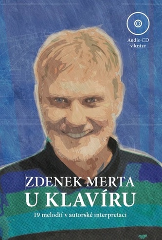 Zdenek Merta u klavíru : 19 melodií v autorské interpretaci (Zdeněk Merta, 2021)