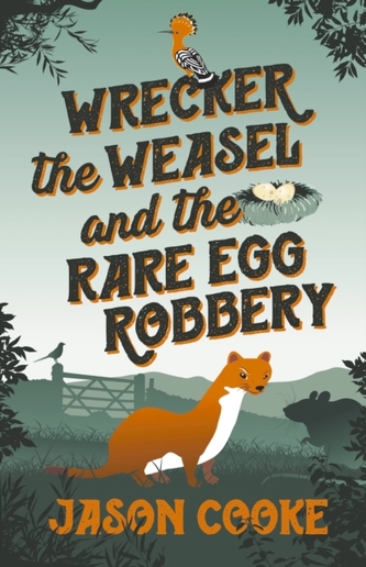 Wrecker the Weasel and the Rare Egg Robbery Wrecker the Weasel and the Rare Egg Robbery