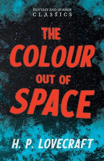 The Colour Out of Space (Fantasy and Horror Classics)