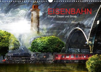 EISENBAHN - Dampf, Diesel und Strom (Wandkalender 2022 DIN A3 quer)