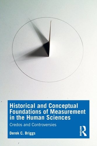 Historical and Conceptual Foundations of Measurement in the Human Sciences