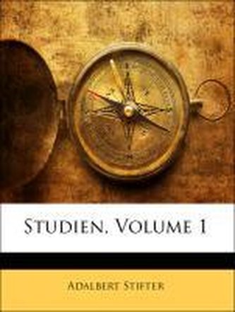Studien von Abalbert Stifter, Erster Band