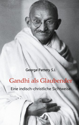 Gandhi als Glaubender Gandhi als Glaubender