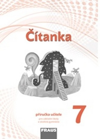 Čítanka 7 pro ZŠ a víceletá gymnázia - Příručka učitele