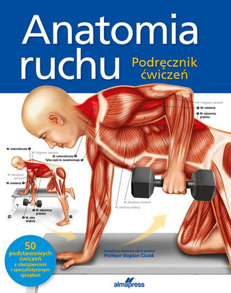 Anatomia ruchu Podręcznik ćwiczeń Anatomia ruchu Podręcznik ćwiczeń