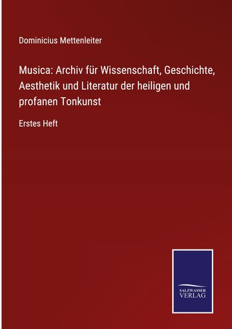 Musica: Archiv für Wissenschaft, Geschichte, Aesthetik und Literatur der heiligen und profanen Tonkunst