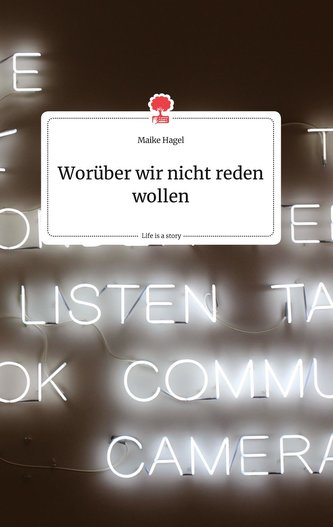 Worüber wir nicht reden wollen. Life is a Story - story.one