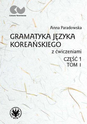 Gramatyka języka koreańskiego z ćwiczeniami Część 1 Tom 1
