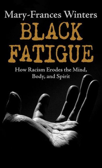 Black Fatigue: How Racism Erodes the Mind, Body, and Spirit