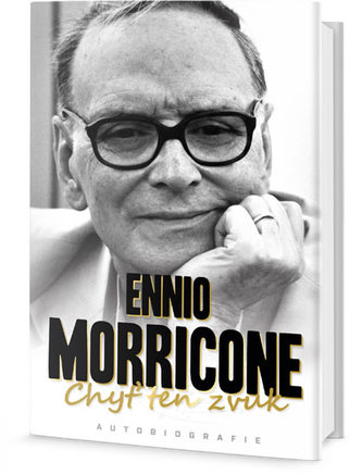 Chyť ten zvuk : moje hudba, můj život : rozhovory s Alessandrem de Rosou (Ennio Morricone, 2018)