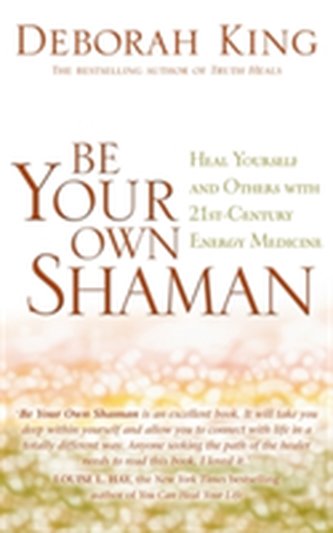 Be Your Own Shaman Be Your Own Shaman