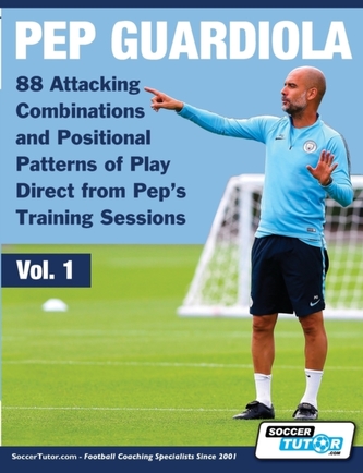 Pep Guardiola - 88 Attacking Combinations and Positional Patterns of Play Direct from Pep's Training Sessions Pep Guardiola - 88 Attacking Combinations and Positional Patterns of Play Direct from Pep's Training Sessions