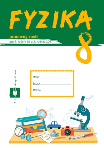 Fyzika 8 - Pracovný zošit Fyzika 8 - Pracovný zošit