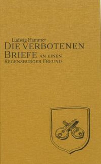 Die verbotenen Briefe an einen Regensburger Freund