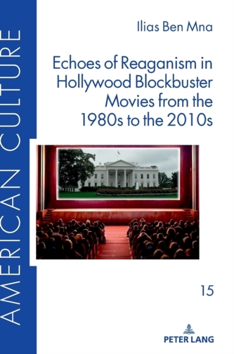 Echoes of Reaganism in Hollywood Blockbuster Movies from the 1980s to the 2010s Echoes of Reaganism in Hollywood Blockbuster Movies from the 1980s to the 2010s