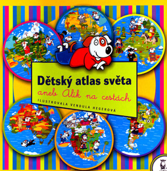 Dětský atlas světa, aneb, Alík na cestách (Vendula Hegerová, 2005)