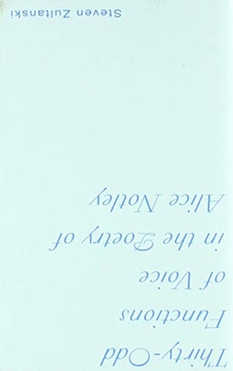 Thirty-Odd Functions of Voice in the Poetry of Alice Notley