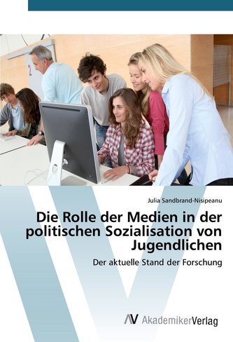 Die Rolle der Medien in der politischen Sozialisation von Jugendlichen