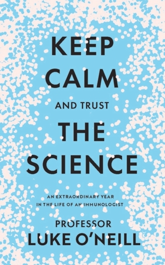 Keep Calm and Trust the Science Keep Calm and Trust the Science