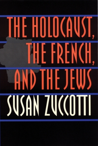 The Holocaust, the French, and the Jews The Holocaust, the French, and the Jews