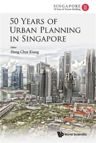 50 Years Of Urban Planning In Singapore 50 Years Of Urban Planning In Singapore