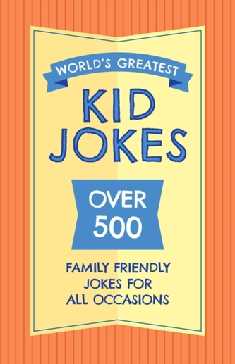 The World's Greatest Kid Jokes