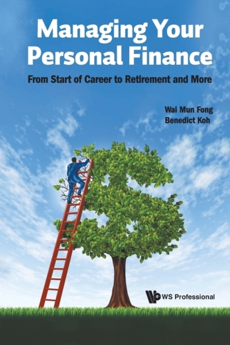 Managing Your Personal Finance: From Start Of Career To Retirement And More Managing Your Personal Finance: From Start Of Career To Retirement And More