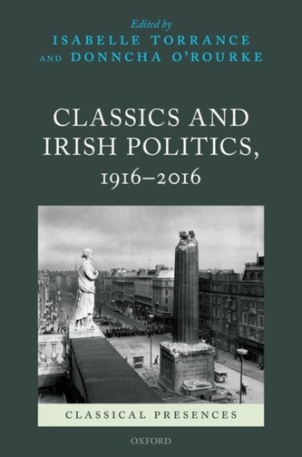 Classics and Irish Politics, 1916-2016 Classics and Irish Politics, 1916-2016
